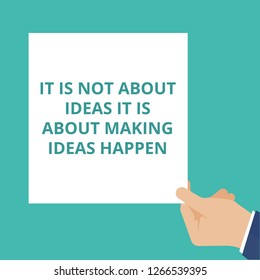 Conceptual writing showing It Is Not About Ideas It Is About Making Ideas Happen. Vector illustration