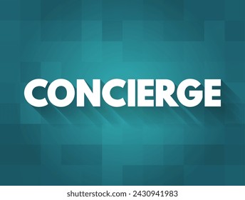 Concierge - a resident caretaker of a block of flats or a small hotel, text concept background