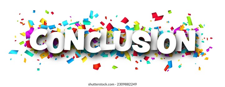 Conclusion sign over colorful cut out ribbon confetti background. Design element. Vector illustration.