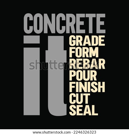 Concrete It Grade It From It Rebar It Pour It Finish It Cut It Seal It
