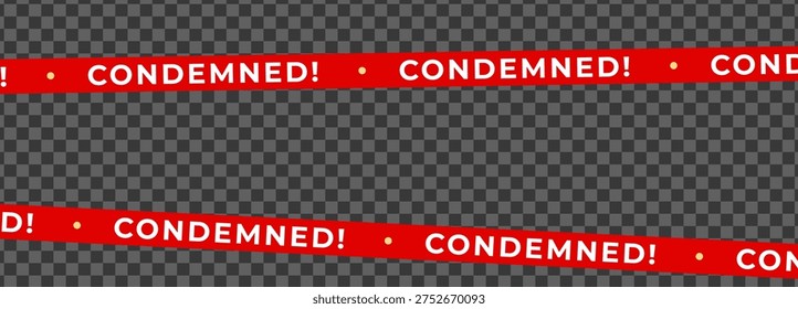 Condemned warning tape border on dark transparent grid, red safety barrier for demolition, foreclosure, quarantine. Condemned tapes frame template for alerts, security graphics. Vector illustration