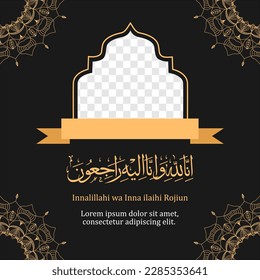 Condolences obituary design template with Arabic Text : Inna lillahi wa inna ilaihi raji'un, which means Verily we belong to Allah and to Him we return black color