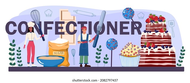 Confectioner typographic header. Professional confectioner chef making different sweets. Baker cooking a cake for celebration, cupcakes with frosting and candies. Flat vector illustration