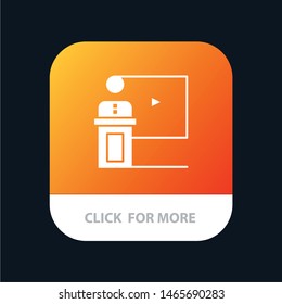 Conference, Business, Event, Presentation, Room, Speaker, Speech Mobile App Button. Android and IOS Glyph Version. Vector Icon Template background
