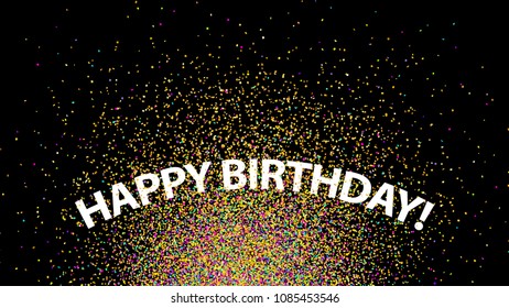 Confetti background. Happy birthday vector. Colorful glitter sparkles. Birthday congratulations concept. Anniversary illustration for web design, creative projects or printed products.
