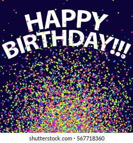 Confetti background. Happy birthday vector. Colorful glitter sparkles. Birthday congratulations concept. Anniversary illustration for web design, creative projects or printed products.