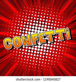 Confetti - Vector illustrated comic book style phrase.
