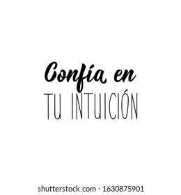 Confia en tu intuicion. Lettering. Translation from Spanish - Trust your intuition. Element for flyers, banner and posters. Modern calligraphy