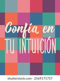 Confia en tu intuicion. Translation from Spanish - Trust your intuition. Perfect design for greeting cards, posters and social media. Spanish Lettering.