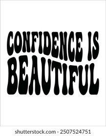 CONFIDENCE IS BEAUTIFUL Groovy, wavy Bundle, Cute, Retro, Boho, Hippie, bundle, Inspirational, Motivational, T shirt Designs, Trendy