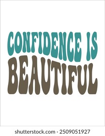 CONFIDENCE IS BEAUTIFUL groovy, wavy, hippie, t-shirt, design.