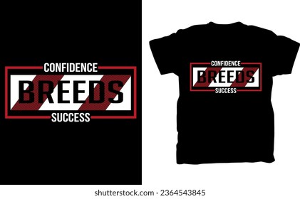 Confidence breeds success, Typography t-shirt design