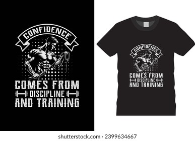 Confidence comes from discipline and training t shirt design,  typography t-shirt design motivational quotes for workout,best version-Gym T Shirt Design, T-shirt Design, Vintage gym fitness t-shirt,
