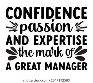 Confidence, and expertise - the mark of a great manager svg Confidence svg , passion svg, great manager svg svg