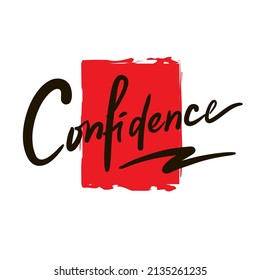 Confidence - inspire motivational quote. Hand drawn beautiful lettering. Print for inspirational poster, t-shirt, bag, cups, card, flyer, sticker, badge. Cute funny vector writing