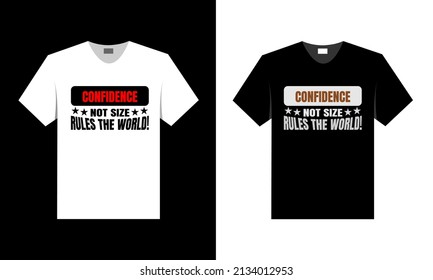 confidence not size rules the world. best t shirt design.