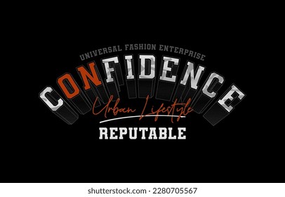 Confidence reputable, modern and stylish typography slogan. Colorful abstract design vector illustration for print tee shirt, apparels, background, typography, poster and more.