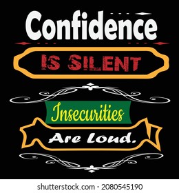 Confidence is silent insecurities are loud,tshirt design typography.images,image,walpaper,printable.