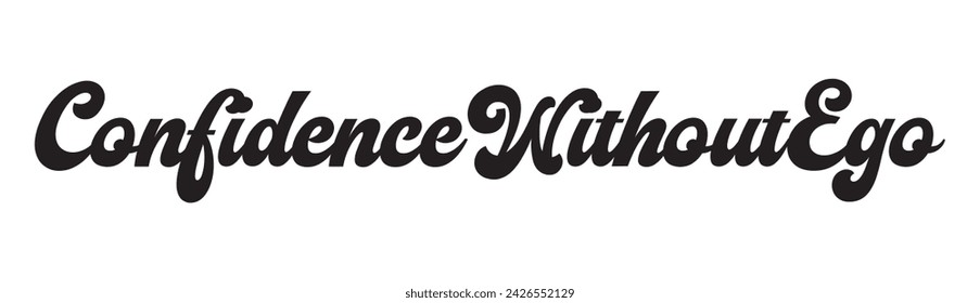 confidence without ego text on white background.