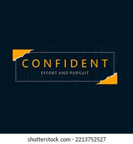 Confident effort and pursuit, modern stylish motivational quotes typography slogan. Colorful abstract design vector illustration for print tee shirt, apparels, typography, background, poster and other