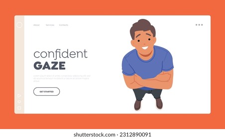 Confident Gaze Landing Page Template. Confident And Positive Man With A Beaming Smile, Standing Tall With Crossed Arms, Gazing Upwards From A Top View. Cartoon People Vector Illustration