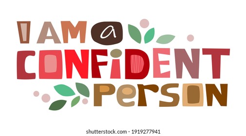 I am confident person affirmation text quote. Colourful letters. Confidence building words, phrase for  personal growth. t-shirts, posters, self help affirmation inspiring motivating typography.