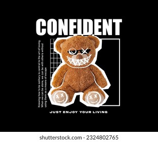 confident slogan typography with a happy teddy bear illustration in grunge style, for streetwear and urban style t-shirts design, hoodies, etc