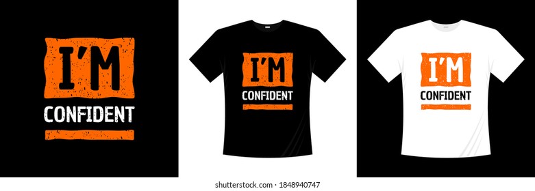 i'm confident typography t-shirt design. Saying, phrase, quotes t shirt.