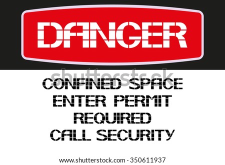 Confined space enter permit required call security. Danger sign,rectangular poster warning of character in the text version.