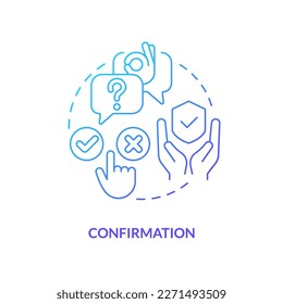 Confirmation blue gradient concept icon. App usability. Dialog UX. User experience design rule abstract idea thin line illustration. Isolated outline drawing. Myriad Pro-Bold font used