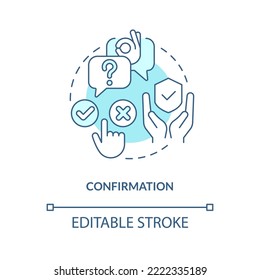 Confirmation turquoise concept icon. Prevent user errors. UX design fundamental abstract idea thin line illustration. Isolated outline drawing. Editable stroke. Arial, Myriad Pro-Bold fonts used