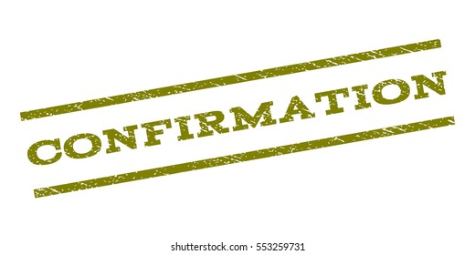 Confirmation watermark stamp. Text tag between parallel lines with grunge design style. Rubber seal stamp with dirty texture. Vector olive color ink imprint on a white background.