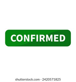 Confirmed Button Text In Green Rectangle Shape For Sign Information Announcement Business Marketing Social Media
