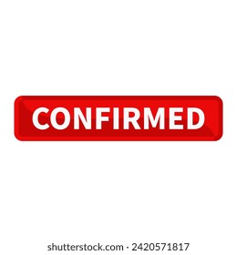 Confirmed Button Text In Red Rectangle Shape For Sign Information Announcement Business Marketing Social Media
