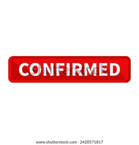Confirmed Button Text In Red Rectangle Shape For Sign Information Announcement Business Marketing Social Media
