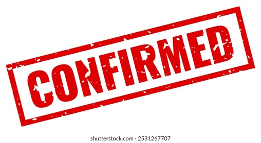 Confirmed red grunge vector stamp isolated on white background, approval business seal.