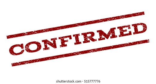 Confirmed watermark stamp. Text caption between parallel lines with grunge design style. Rubber seal stamp with dirty texture. Vector dark red color ink imprint on a white background.