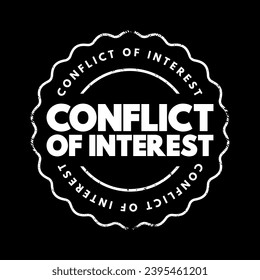 Conflict of interest - situation in which a person or organization is involved in multiple interests and serving one interest could involve working against another, text concept stamp