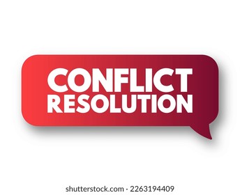 Conflict resolution - way for two or more parties to find a peaceful solution to a disagreement among them, text concept message bubble