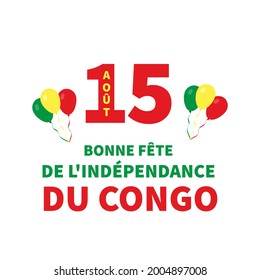 Congo Independence Day typography poster in French with flag. National holiday celebrate on August 15. Easy to edit vector template for banner, flyer, sticker, greeting card, postcard, etc.