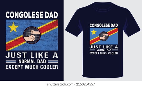  Congolese dad just like a normal dad except much cooler best fathers day t-shirt design