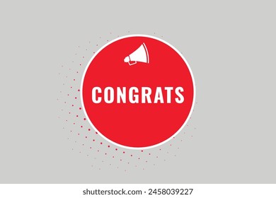 congrats Button. Speech Bubble, Banner Label congrats