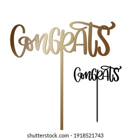 Congrats Cake Topper With Stick Vector Design For Graduation Or Birthday Party Decoration. Calligraphy Sign For Laser Cutting. 