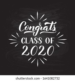 Congrats Class of 2020 hand written on chalkboard background. Congratulations to graduates typography poster.  Vector template for greeting card, banner, label, invitation, etc. 