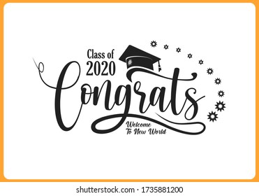 CONGRATS CLASS OF 2020 WELCOME TO NEW WORLD