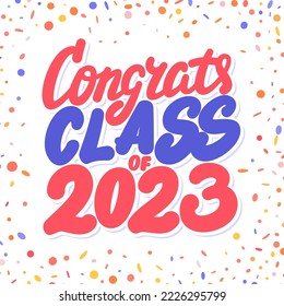 Congrats Class of 2023. Congratulations Vector lettering banner.