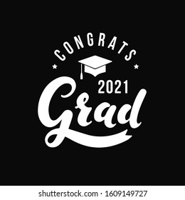 Congrats Grad 2021. Vector label on black background. Print for graduation design, congratulation event, party, high school or college graduate