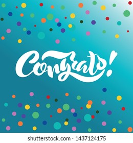 Congrats hand drawn vector lettering for logotype, badge, icon, card, postcard, logo, banner, tag. Modern brush calligraphy. Motivation phrase. Congratulations. Blue background and confetti. EPS10