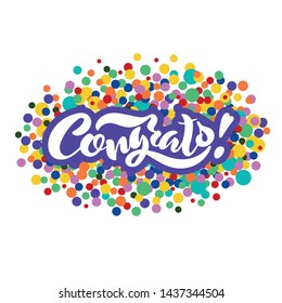 Congrats hand drawn vector lettering for logotype, badge, icon, card, postcard, logo, banner, tag. Modern brush calligraphy. Motivation phrase. Congratulation. Colorful confetti background. EPS10