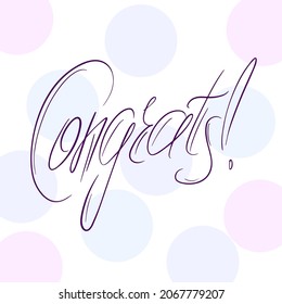 Congrats lettering. Handwritten modern calligraphy, letters. Inspirational text, vector illustration. Template for banner, poster, flyer, greeting card, web design or photo overlay. Congrats.